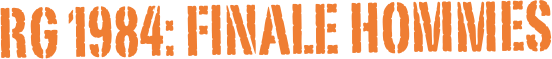 RG 1984: FINALE HOMMEs