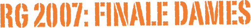 RG 2007: FINALE Dames
